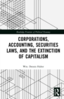 Corporations, Accounting, Securities Laws, and the Extinction of Capitalism - eBook
