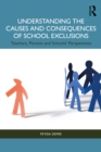 Understanding the Causes and Consequences of School Exclusions : Teachers, Parents and Schools' Perspectives - eBook