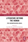 Literature Beyond the Human : Post-Anthropocentric Brazil - eBook