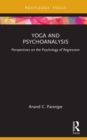 Yoga and Psychoanalysis : Perspectives on the Psychology of Regression - eBook
