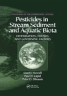 Pesticides in Stream Sediment and Aquatic Biota : Distribution, Trends, and Governing Factors - eBook
