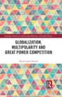 Globalization, Multipolarity and Great Power Competition - eBook