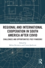 Regional and International Cooperation in South America After COVID : Challenges and Opportunities Post-pandemic - eBook