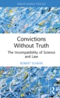 Convictions Without Truth : The Incompatibility of Science and Law - eBook