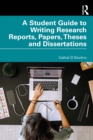 A Student Guide to Writing Research Reports, Papers, Theses and Dissertations - eBook