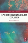 Epistemic Instrumentalism Explained - eBook