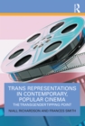 Trans Representations in Contemporary, Popular Cinema : The Transgender Tipping Point - eBook