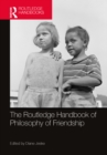 The Routledge Handbook of Philosophy of Friendship - eBook