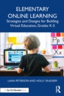 Elementary Online Learning : Strategies and Designs for Building Virtual Education, Grades K-5 - eBook