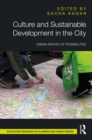 Culture and Sustainable Development in the City : Urban Spaces of Possibilities - eBook
