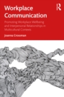 Workplace Communication : Promoting Workplace Wellbeing and Interpersonal Relationships in Multicultural Contexts - eBook