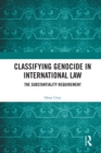 Classifying Genocide in International Law : The Substantiality Requirement - eBook