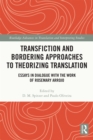 Transfiction and Bordering Approaches to Theorizing Translation : Essays in Dialogue with the Work of Rosemary Arrojo - eBook