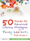 50 Hands-On Advanced Literacy Strategies for Young Learners, PreK-Grade 2 - eBook