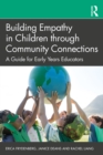 Building Empathy in Children through Community Connections : A Guide for Early Years Educators - eBook