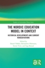 The Nordic Education Model in Context : Historical Developments and Current Renegotiations - eBook