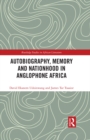 Autobiography, Memory and Nationhood in Anglophone Africa - eBook