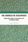 The Goddess Re-discovered : Gender and Sexuality in Religious Texts of Medieval Bengal - eBook