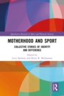 Motherhood and Sport : Collective Stories of Identity and Difference - eBook