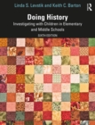 Doing History : Investigating with Children in Elementary and Middle Schools - eBook