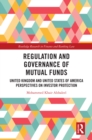 Regulation and Governance of Mutual Funds : United Kingdom and United States of America Perspectives on Investor Protection - eBook