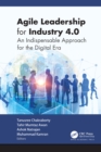 Agile Leadership for Industry 4.0 : An Indispensable Approach for the Digital Era - eBook