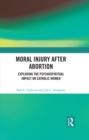 Moral Injury After Abortion : Exploring the Psychospiritual Impact on Catholic Women - eBook