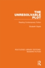 The Unresolvable Plot : Reading Contemporary Fiction - eBook