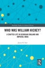 Who Was William Hickey? : A Crafted Life in Georgian England and Imperial India - eBook
