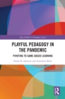 Playful Pedagogy in the Pandemic : Pivoting to Game-Based Learning - eBook