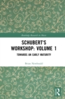 Schubert's Workshop: Volume 1 : Towards an Early Maturity - eBook