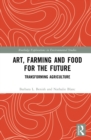 Art, Farming and Food for the Future : Transforming Agriculture - eBook