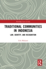 Traditional Communities in Indonesia : Law, Identity, and Recognition - eBook