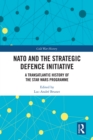 NATO and the Strategic Defence Initiative : A Transatlantic History of the Star Wars Programme - eBook