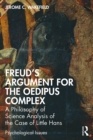 Freud's Argument for the Oedipus Complex : A Philosophy of Science Analysis of the Case of Little Hans - eBook