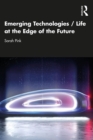 Emerging Technologies / Life at the Edge of the Future - eBook