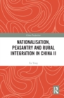 Nationalisation, Peasantry and Rural Integration in China II - eBook