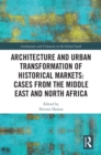Architecture and Urban Transformation of Historical Markets: Cases from the Middle East and North Africa - eBook