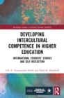 Developing Intercultural Competence in Higher Education : International Students' Stories and Self-Reflection - eBook