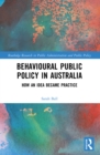 Behavioural Public Policy in Australia : How an Idea Became Practice - eBook