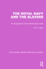 The Royal Navy and the Slavers : The Suppression of the Atlantic Slave Trade - eBook
