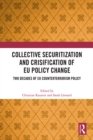 Collective Securitization and Crisification of EU Policy Change : Two Decades of EU Counterterrorism Policy - eBook