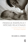 Presencia Terapeutica y Patrones Relacionales : Conceptos y Practica de la Psicoterapia Integrativa - eBook
