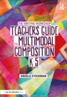 The Writing Workshop Teacher’s Guide to Multimodal Composition (K-5) - eBook