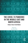 The COVID-19 Pandemic in the Middle East and North Africa : Public Policy Responses - eBook