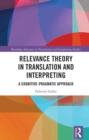Relevance Theory in Translation and Interpreting : A Cognitive-Pragmatic Approach - eBook