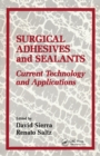Surgical Adhesives & Sealants : Current Technology and Applications - eBook