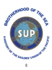 Brotherhood of the Sea : A History of the Sailors' Union of the Pacific, 1885-1985 - eBook