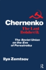 Chernenko, the Last Bolshevik : Soviet Union on the Eve of Perestroika - eBook