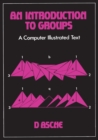 An Introduction to Groups : A Computer Illustrated Text - eBook